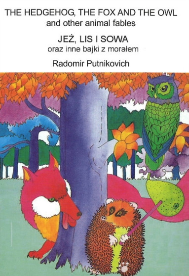 The Hedgehog, the Fox and the Owl : and Other Animal Fables