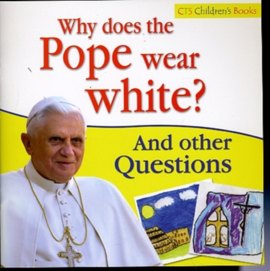 Why Does the Pope Wear White? : And Other Questions