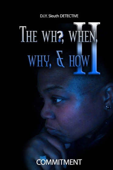 The Who, When, Why, & How II : D.I.Y Sleuth Detective