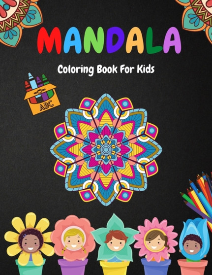 Mandala Coloring Book For Kids : Ages 4-8, Easy Mandalas For Beginners Fun And Relaxing Mandalas For Kids