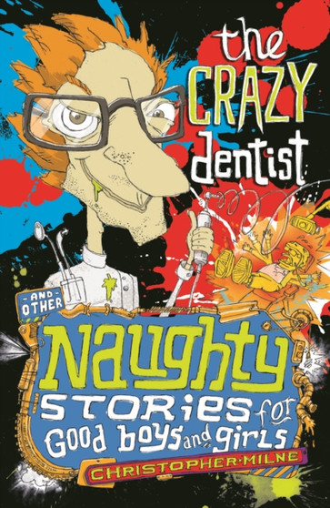 Naughty Stories : The Crazy Dentist and Other Naughty Stories for Good Boys and Girls
