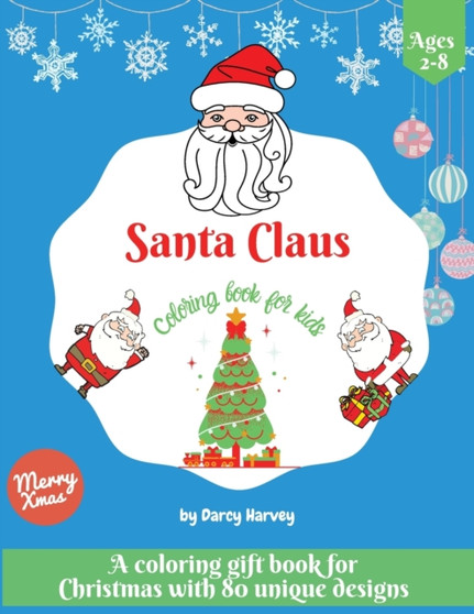 Santa Claus Coloring Book For Kids : A Coloring Gift Book For Christmas With 80 Unique Designs