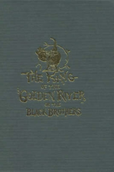 The King of the Golden River : Or the Black Brothers: A Legend of Stiria
