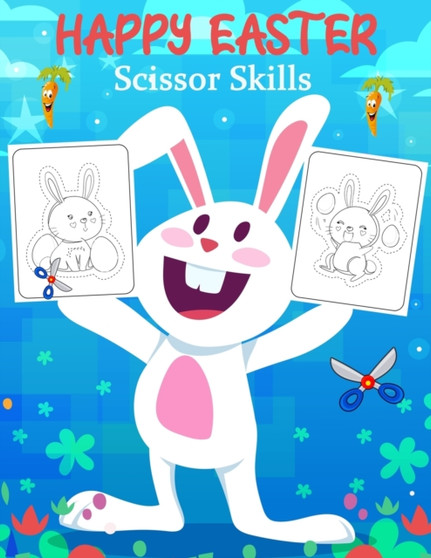 Happy Easter Scissor Skills : Coloring and Cutting Workbook for Kids, A Fun Easter Day Gift and Scissor Skills Activity Book (Scissor Skills Preschool Workbooks)