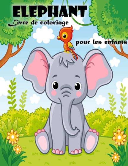 Livre de coloriage d'elephants pour les enfants de 3 a 6 ans : Livre de coloriage d'elephants mignons pour garcons et filles