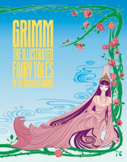 Grimm : The Illustrated Fairy Tales of the Brothers Grimm