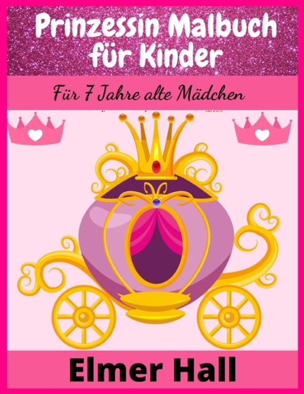Prinzessin Malbuch fur Kinder : Fur 7 Jahre alte Madchen Prinzessin Malbuch fur Kinder : Fur 7 Jahre alte Madchen