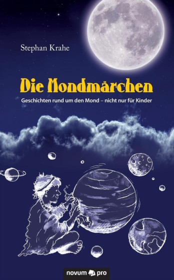 Die Mondmarchen : Geschichten rund um den Mond - nicht nur fur Kinder
