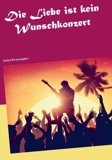 Die Liebe Ist Kein Wunschkonzert Die Liebe Ist Kein Wunschkonzert