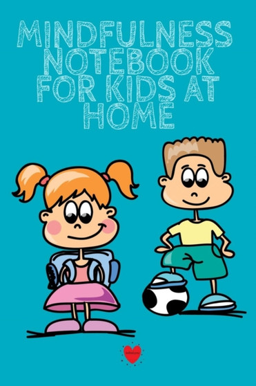 Mindfulness Notebook For Kids At Home : Success Begins With Being Mindful - Cute Daily Gratitude Journal for Boys & Girls - Journaling Activity Notes Book for Thoughtful Kids - Lined Pages 6x9, 120 Co