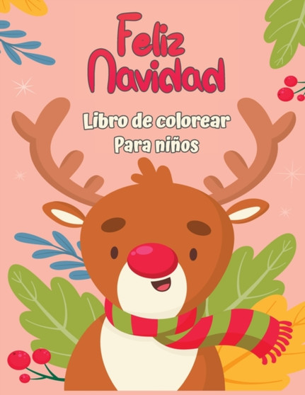 Feliz Navidad Libro para colorear para ninos 4-8 : Divertidas actividades para colorear con Santa Claus, Reno, Munecos de nieve y muchos mas