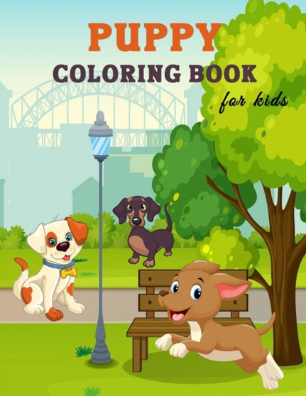 Puppy Coloring Book for Kids : Great Puppy Book for Boys, Girls and Kids. Perfect Dog Coloring Book for Toddlers and Children who love to play and enjoy with cute puppies