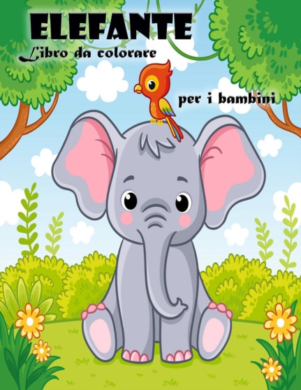 Libro da colorare dell'elefante per bambini dai 3 ai 6 anni : Libro da colorare carino elefante per ragazzi e ragazze