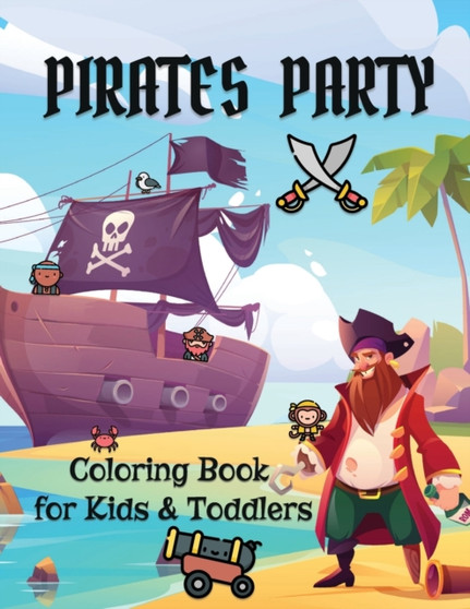 Pirates Party : Coloring Book for Kids and Toddlers Pirate Coloring Book