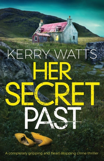 Her Secret Past : A completely gripping and heart-stopping crime thriller