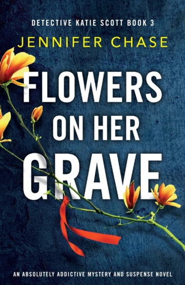 Flowers on Her Grave : An absolutely addictive mystery and suspense novel : 3