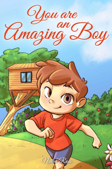 You are an Amazing Boy : A Collection of Inspiring Stories about Courage, Friendship, Inner Strength and Self-Confidence : 2