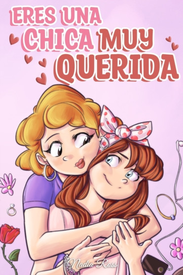 Eres una Chica Muy Querida : Una coleccion de historias inspiradoras sobre la familia, la amistad, la confianza en ti misma y el amor : 7