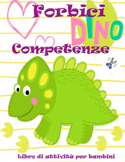 Dino Abilita di forbici Libro di attivita per bambini : Un libro di lavoro prescolare per tagliare, colorare e incollare per bambini dai 3 ai 5 anni