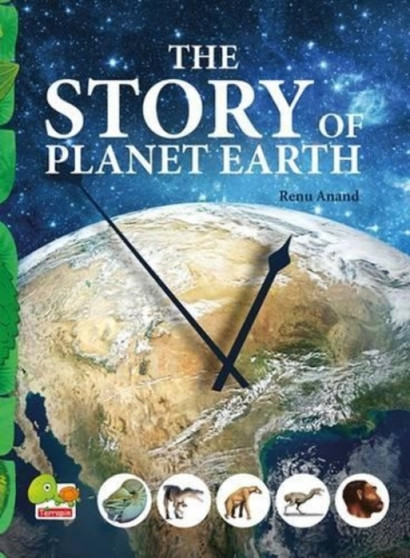 The Story of Planet Earth : An Attempt to Share the History of Planet Earth from Stardust to the Present...