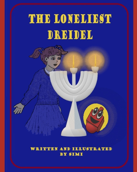 The Loneliest Dreidel : A Chanukah Story