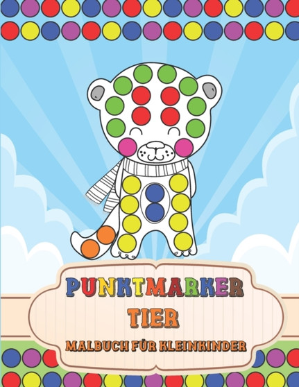 Punktmarker Tiere Malbuch fur Kleinkinder : Dot Marker susse Tiere Aktivitatsbuch fur Kinder, Kleinkinder, Vorschule & Kindergarten