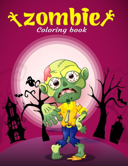 Zombie Coloring Book : Zombie coloring book for adults, teens, boys, girls and zombie lover.