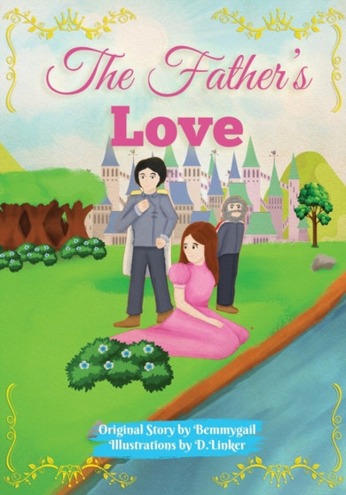 The Father's Love : Christian Children's Picture Book about the Love of Jesus