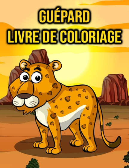 Guepard Livre de Coloriage : pour Enfants, Garcons et Filles