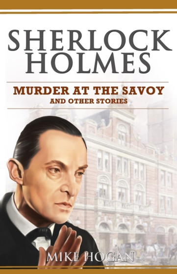 Sherlock Holmes - Murder at the Savoy and Other Stories