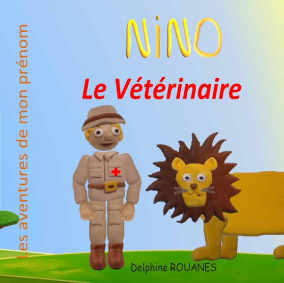 Nino le Veterinaire : Les aventures de mon prenom