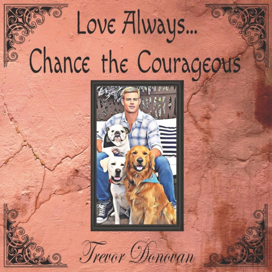 Love Always... Chance the Courageous