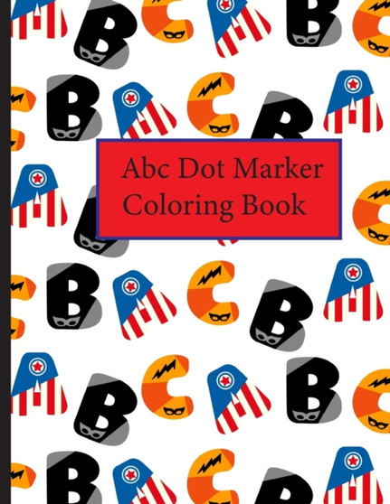 Abc Dot Marker Coloring Book : Alphabet Learning