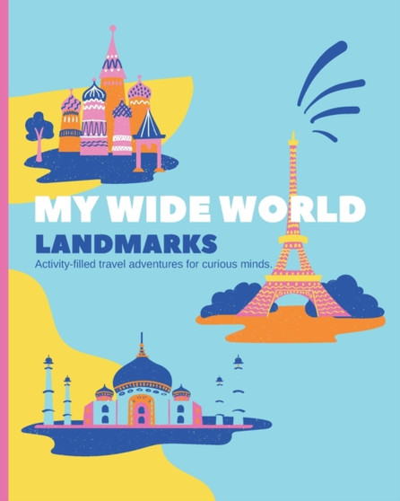 My Wide World - Landmarks : Activity-filled travel adventures for curious minds