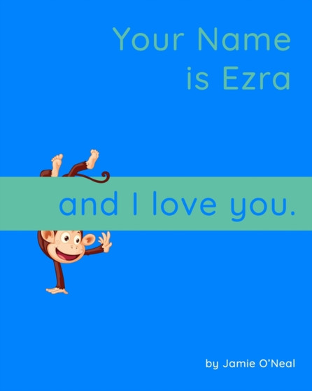 Your Name is Ezra and I Love You : A Baby Book for Ezra