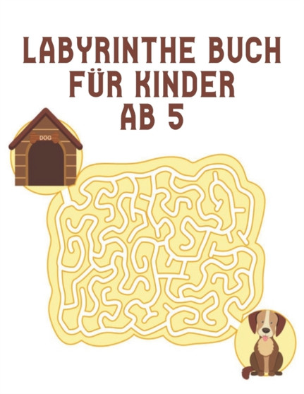 Labyrinthe Buch fur Kinder ab 5 : Labyrinth Ratsel Aktivitatsbuch fur Kinder Jungen und Madchen Spass und einfach 100 herausfordernde Labyrinthe fur alle Altersgruppen