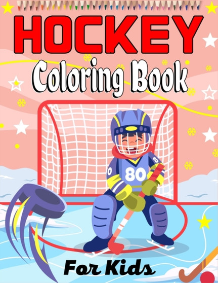 HOCKEY Coloring Book For Kids : Amazing Hockey Coloring Book For Your Little Boys And Girls (Awesome Gifts For Children's)