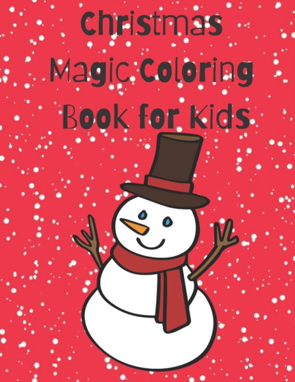 Christmas magic coloring book for kids : Amazing and magic Christmas coloring book for boys and girls, spread love and joy through these wonderful coloring pages.