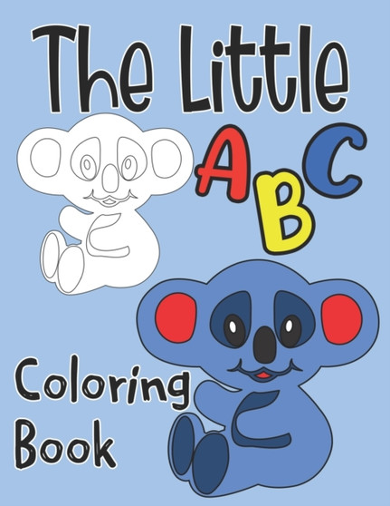 The Little ABC Coloring Book : Coloring Activity Pages For Alphabet Learning For Toddlers, Letters With Cute Illustrations To Color