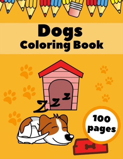 Dogs Coloring Book : Puppies AnimalsFor Kids For Ages 4-8 Dogs Lovers Gifts