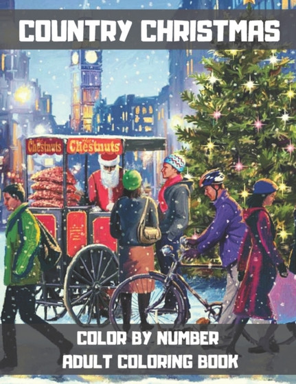 Country Christmas Color By Number Adult Coloring Book : A Stress Relieving Coloring Books for Adults Featuring Relaxing Winter Scenes, Beautiful Christmas Scenes Unique Gifts for Women.