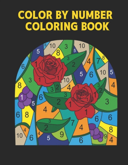 Color by Number Coloring Book : 60 Color By Number Design Coloring Book Designs of Animals, Birds, Flowers, Houses and Patterns Easy to Hard Designs Fun and Stress Relieving Coloring Book Coloring By