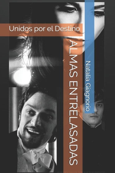 Almas Entrelasadas : Unidos por el Destino