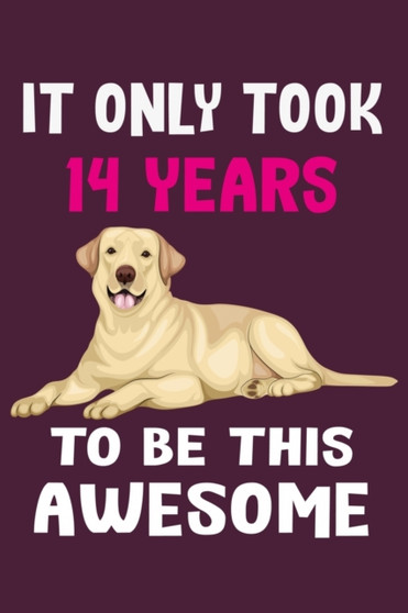 It only took 14 years to be this awesome : 14 Year Old Perfect Birthday Gift for Boys and Girls