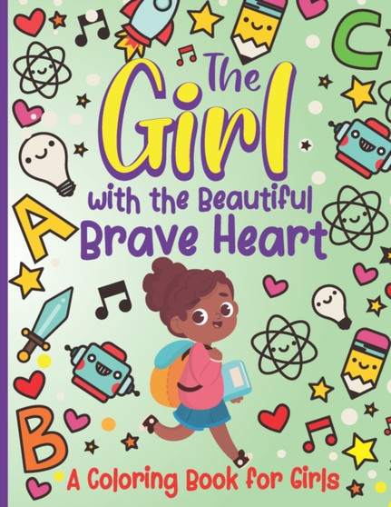 The Girl With the Beautiful Brave Heart : A Coloring Book For Girls