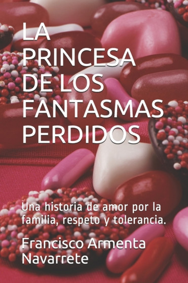 La Princesa de Los Fantasmas Perdidos : Una historia de amor por la familia, respeto y tolerancia.
