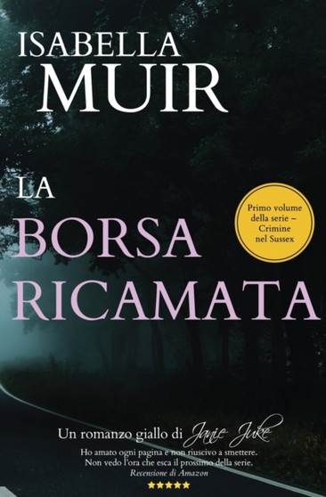 LA BORSA RICAMATA (Italian edition) : Un romanzo giallo di Janie Juke : 1