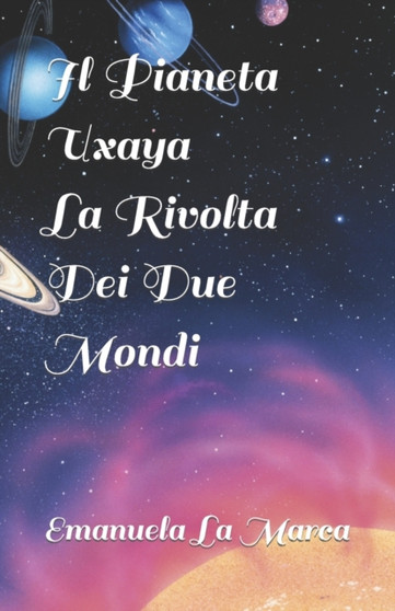 Il Pianeta Uxaya La Rivolta Dei Due Mondi : 2
