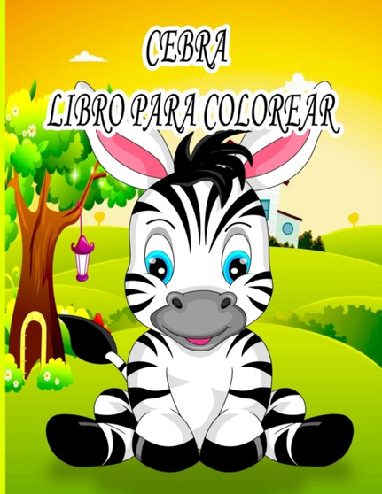 Cebra Libro Para Colorear : Libro de colorear para ninos, ninos y ninas, ninos pequenos, hermosas ilustraciones para todas las edades.