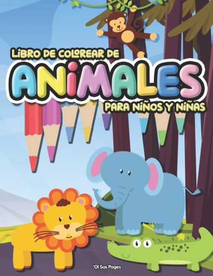Animales Libro De Colorear Para Ninos Y Ninas : Libro De Actividades Para Colorear De Animales Adorables Para Ninos Pequenos, Ninos Y Ninas. Gran Libro De Actividades De Animales Para Los Ninos Que Am